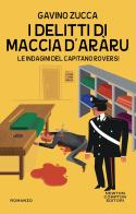 I delitti di Maccia d'aràru. Le indagini del capitano Roversi di Gavino Zucca edito da Newton Compton Editori