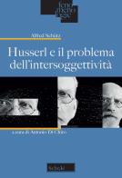 Husserl e il problema dell'intersoggettività di Alfred Schütz edito da Morcelliana