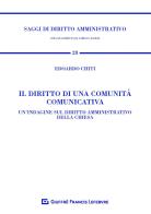 Il diritto di una comunità comunicativa. Un'indagine sul diritto amministrativo della Chiesa di Edoardo Chiti edito da Giuffrè
