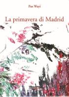 La primavera di Madrid di Pan Wuyi edito da Torri del Vento Edizioni di Terra di Vento