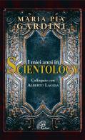 I miei anni in Scientology di M. Pia Gardini, Alberto Laggia edito da Paoline Editoriale Libri
