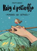 Roby il pettirosso. Perdersi nei dettagli di Ernesto Anderle edito da Becco Giallo