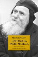 Lontano da padre Marella di Maurizio Garuti edito da Minerva Edizioni (Bologna)