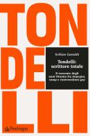 Tondelli: scrittore totale. Il racconto degli anni Ottanta fra impegno, camp e controcultura gay di Sciltian Gastaldi edito da Edizioni Pendragon