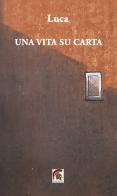 Una vita su carta di Luca Guerzoni edito da Leonida