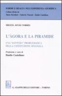 L' agora e la piramide. Una «lettura» problematica della costituzione spagnola di Miguel Ayuso Torres edito da Giappichelli