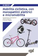 Mobilità ciclistica, con monopattini elettrici e micromobilità edito da Egaf