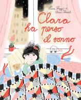 Clara ha perso il sonno. Ediz. a colori di Luca Tozzi edito da Pulce