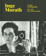 Inge Morath. La vita, la fotografia. Catalogo della mostra (Treviso, 28 febbraio-9 giugno 2019). Ediz. italiana e inglese edito da Silvana