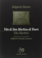 Vita di san Martino di Tours-Vita Martini di Severo Sulpicio edito da Maggioli Editore