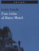 Una visita al Bates Motel di Guido Vitiello edito da Adelphi
