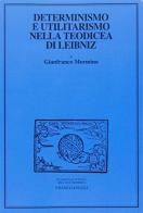 Determinismo e utilitarismo nella Teodicea di Leibniz di Gianfranco Mormino edito da Franco Angeli