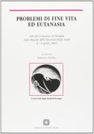 Problemi di fine vita ed eutanasia. Atti del convegno (Perugia, 8-9 aprile 2005) di Francesco Di Pilla edito da Edizioni Scientifiche Italiane