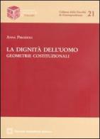 La dignità dell'uomo. Geometrie costituzionali di Anna Pirozzoli edito da Edizioni Scientifiche Italiane