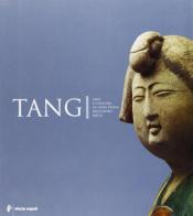 Tang. Arte e cultura in Cina prima dell'anno Mille. Catalogo della mostra (Napoli, 15 dicembre 2005-22 aprile 2006) edito da Electa Napoli