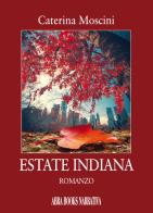 Estate indiana di Caterina Moscini edito da Abrabooks