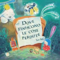 Dove finiscono le cose perdute. Ediz. a colori di Tom Bell edito da Pane e Sale