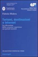 Turismi, destinazioni ed internet. La rilevazione della consumer experience nei portali turistici di Fabiola Sfodera edito da Franco Angeli