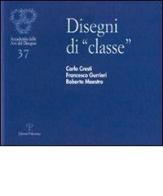 Disegni di «classe». Carlo Cresti, Francesco Gurrieri, Roberto Maestro edito da Polistampa