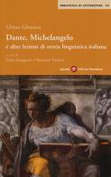 Dante, Michelangelo e altre lezioni di storia linguistica italiana di Ghino Ghinassi edito da Società Editrice Fiorentina