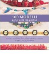100 modelli per gioielli con perline di Stephanie Burnham edito da Il Castello