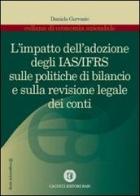 L' impatto dell'adozione degli IAS/IFRS sulle politiche di bilancio e sulla revisione legale dei conti di Daniele Gervasio edito da Cacucci