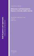 Discorso sull'educazione fisica e morale delle donne di Joséfa Amar y Borbòn edito da Pisa University Press
