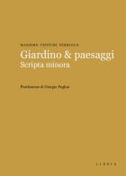 Giardino & paesaggi. Scripta minora di Massimo Venturi Ferriolo edito da Libria