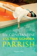 L' ultima signora Parrish di Liv Constantine edito da HarperCollins Italia