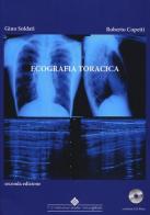 Ecografia toracica. Con CD-ROM di Gino Soldati, Roberto Copetti edito da Edizioni Medico-Scientifiche