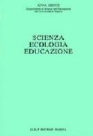 Scienza ecologia educazione di Anna Genco edito da CLEUP