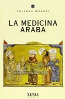 La medicina araba di Jolanda Guardi edito da Xenia