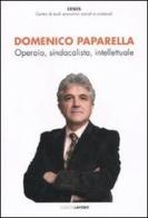 Domenico Paparella. Operaio, sindacalista, intellettuale edito da Edizioni Lavoro