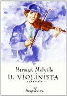 Il violinista di Herman Melville edito da Acquaviva