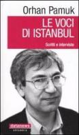 Le voci di Istanbul. Scritti e interviste di Orhan Pamuk edito da Datanews