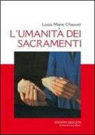 L' umanità dei sacramenti di Louis-Marie Chauvet edito da Qiqajon