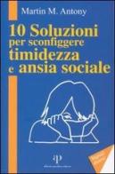 10 soluzioni per sconfiggere timidezza e ansia sociale di Martin M. Antony edito da Alberto Perdisa Editore