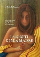 I segreti di mia madre di Gabriella Girotti edito da Susil Edizioni