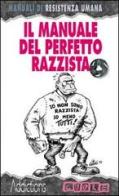 Il manuale del perfetto razzista di Alex Montecchi edito da Magenes