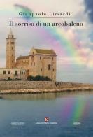 Il sorriso di un arcobaleno di Gianpaolo Limardi edito da Kimerik