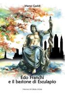 Edo Franchi e il bastone di Esculapio di Marco Gaddi edito da Sillabe di Sale Editore