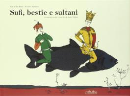 Sufi, bestie e sultani. 16 racconti scelti e riscritti da Anna Villani di Jalâl Al-Din Rumi edito da TopiPittori