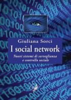 I social network. Nuovi sistemi di sorveglianza e controllo sociale di Giuliana Sorci edito da La Zisa