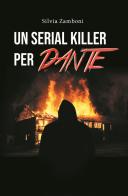 Un serial killer per Dante. Ediz. integrale di Silvia Zamboni edito da Autopubblicato