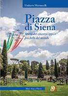 Piazza di Siena. Storia del concorso ippico più bello del mondo di Umberto Martuscelli edito da More than a Horse
