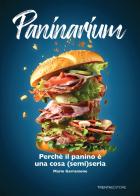 Paninarium. Perché il panino è una cosa (semi)seria di Mario Garramone edito da Trenta Editore