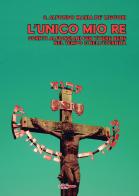 L'unico mio re. Scritti alfonsiani per vivere bene nel tempo e nell'eternità di Alfonso Maria de' (sant') Liguori edito da Edizioni Radio Spada