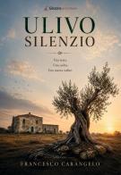 Ulivo silenzio di Francesco Carangelo edito da Giazira Scritture