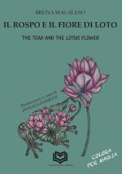 Il Rospo e il Fiore di Loto-The Toad and the Lotus Flower. Ediz. bilingue di Bruna Macaluso edito da Nonsolopoesie Edizioni