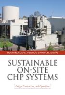 Sustainable on-site CHP systems: design, construction, and operations di Milton Meckler, Lucas Hyman edito da McGraw-Hill Education